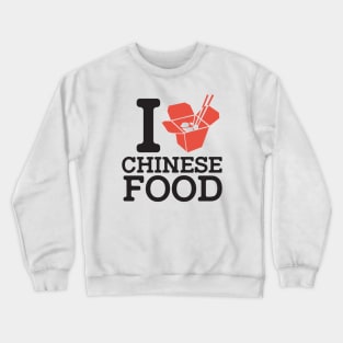 I Love Chinese Food Crewneck Sweatshirt